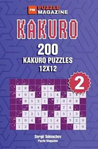 Cover of Kakuro - 200 Puzzles 12x12 (Volume 2)