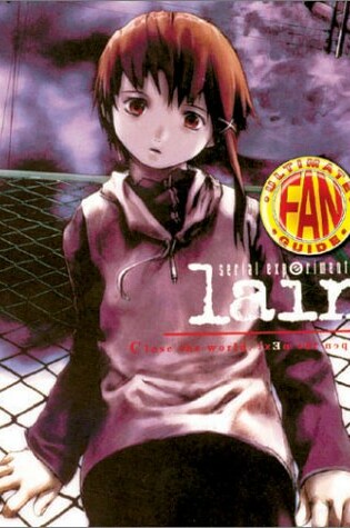 Cover of Serial Experiments Lain Ultimate Fan Guide