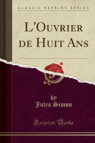 Cover of L'Ouvrier de Huit ANS (Classic Reprint)