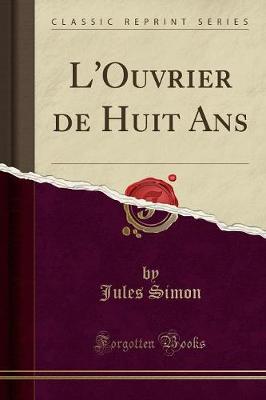 Book cover for L'Ouvrier de Huit ANS (Classic Reprint)