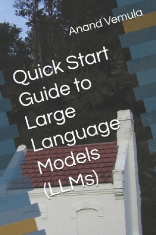 Cover of Quick Start Guide to Large Language Models (LLMs)