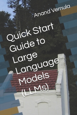 Book cover for Quick Start Guide to Large Language Models (LLMs)