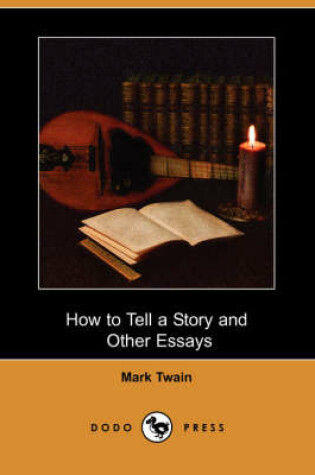 Cover of How to Tell a Story and Other Essays (Dodo Press)