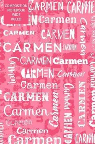 Cover of Carmen Composition Notebook Wide Ruled