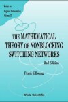 Book cover for Mathematical Theory Of Nonblocking Switching Networks, The (2nd Edition)