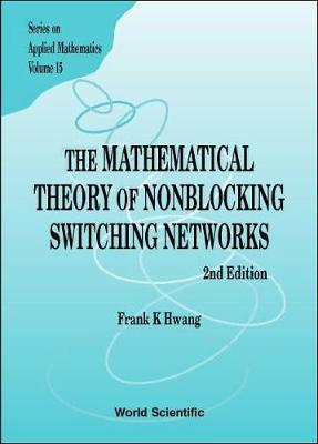 Book cover for Mathematical Theory Of Nonblocking Switching Networks, The (2nd Edition)