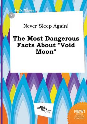 Book cover for Never Sleep Again! the Most Dangerous Facts about Void Moon