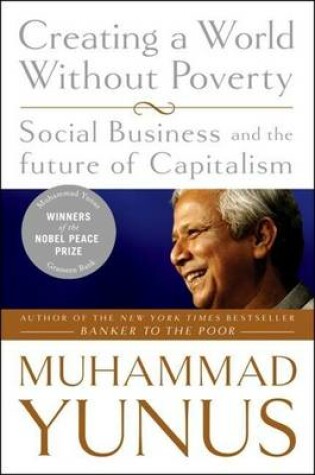 Cover of Creating a World Without Poverty: Social Business and the Future of Capitalism