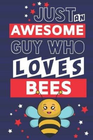 Cover of Just an Awesome Guy Who Loves Bees