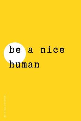 Book cover for BE KIND JOURNAL Be a Nice Human