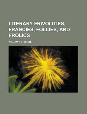 Book cover for Literary Frivolities, Francies, Follies, and Frolics