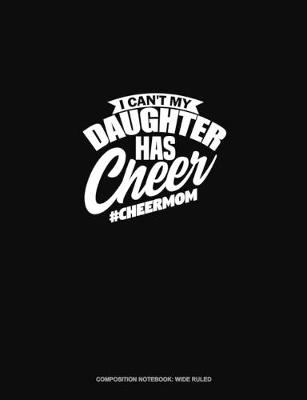 Book cover for I Can't My Daughter Has Cheer #Cheermom