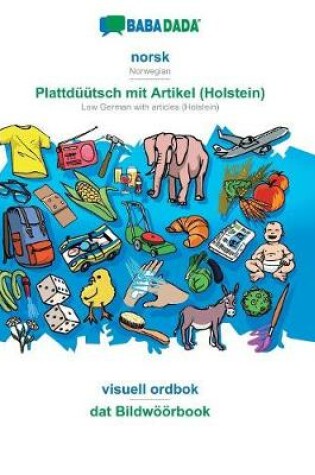 Cover of BABADADA, norsk - Plattduutsch mit Artikel (Holstein), visuell ordbok - dat Bildwoeoerbook