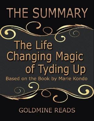 Book cover for The Summary of the Life Changing Magic of Tyding Up: Based On the Book By Marie Kondo