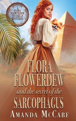 Book cover for Flora Flowerdew and the Secret of the Sarcophagus