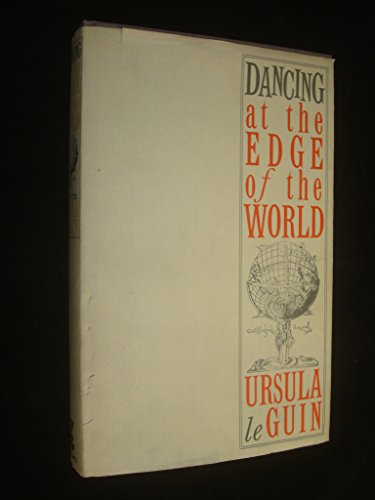 Dancing at the Edge of the World by Ursula K. Le Guin