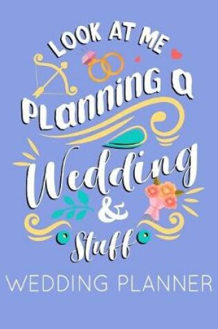 Cover of Look at Me Planning a Wedding and Stuff Wedding Planner