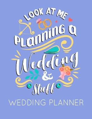 Book cover for Look at Me Planning a Wedding and Stuff Wedding Planner