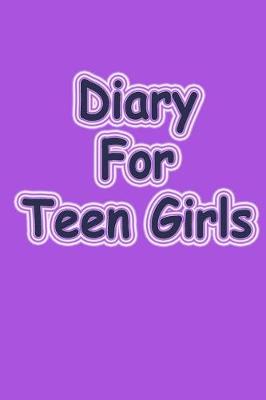 Book cover for Diary For Teen Girls