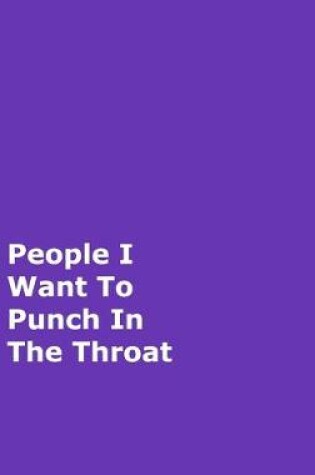 Cover of People I Want To Punch In The Throat