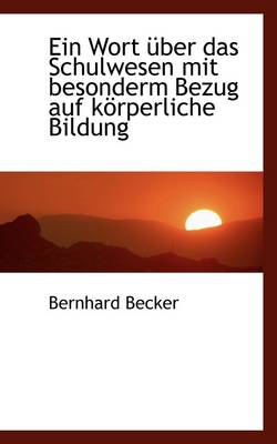 Book cover for Ein Wort Ber Das Schulwesen Mit Besonderm Bezug Auf K Rperliche Bildung