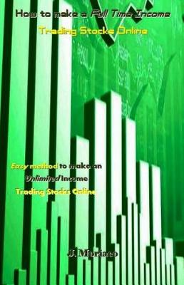 Book cover for How to Make a Full Time Income Trading Stocks Online