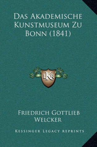 Cover of Das Akademische Kunstmuseum Zu Bonn (1841)