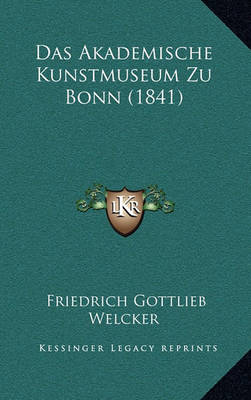 Book cover for Das Akademische Kunstmuseum Zu Bonn (1841)