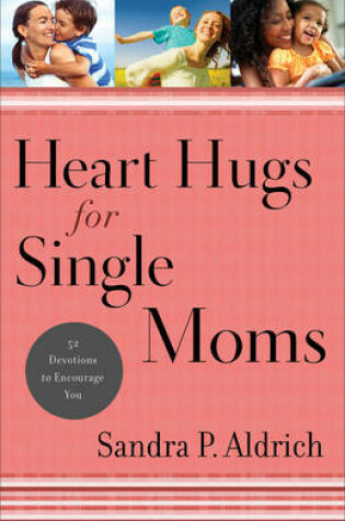 Cover of Heart Hugs for Single Moms