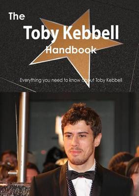 Book cover for The Toby Kebbell Handbook - Everything You Need to Know about Toby Kebbell