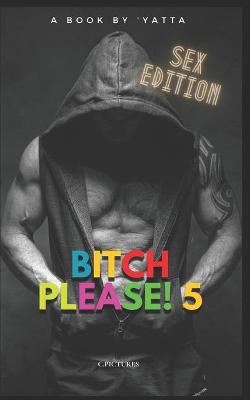Book cover for Bitch Please! 5