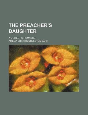 Book cover for The Preacher's Daughter; A Domestic Romance