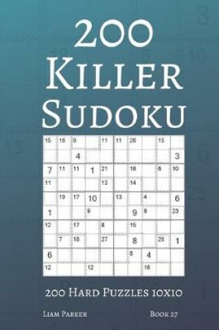 Cover of Killer Sudoku - 200 Hard Puzzles 10x10 (book 27)