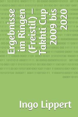 Book cover for Ergebnisse im Ringen (Freistil) - Takhti Cup 2009 bis 2020