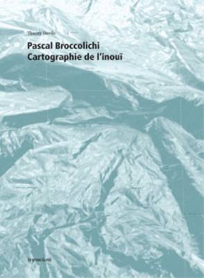 Book cover for Pascal Broccolichi - Cartogtaphie De L'Inoui +