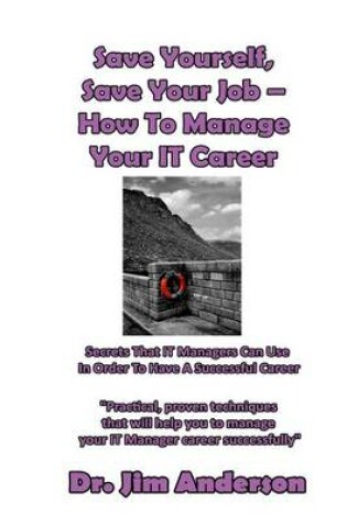 Cover of Save Yourself, Save Your Job ? How To Manage Your IT Career