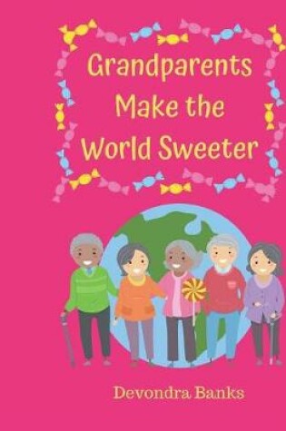 Cover of Grandparents Make the World Sweeter