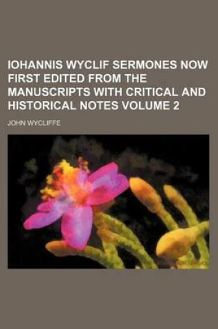 Cover of Iohannis Wyclif Sermones Now First Edited from the Manuscripts with Critical and Historical Notes Volume 2