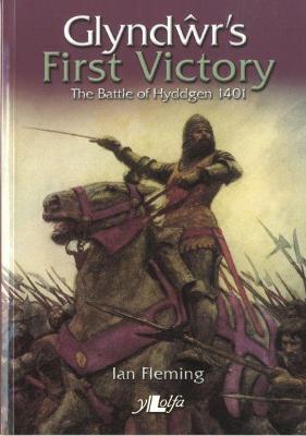 Book cover for Glyndwr's First Victory - The Battle of Hyddgen 1401