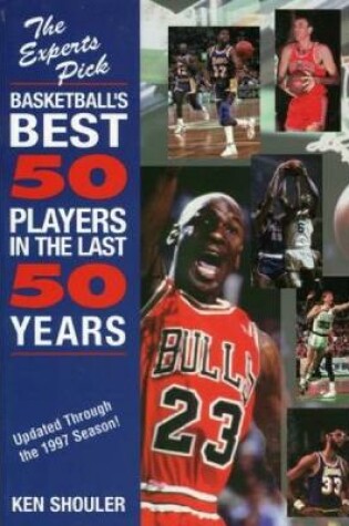 Cover of Experts Pick Basketball's Best 50 Players in the Last 50 Years