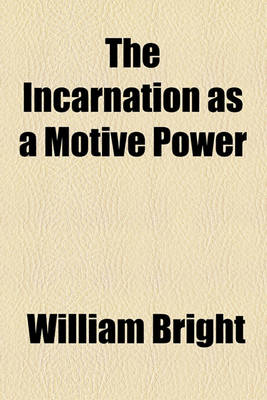 Book cover for The Incarnation as a Motive Power; Sermons