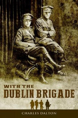 Cover of With the Dublin Brigade: Espionage and Assassination with Michael Collins' Intelligence Unit