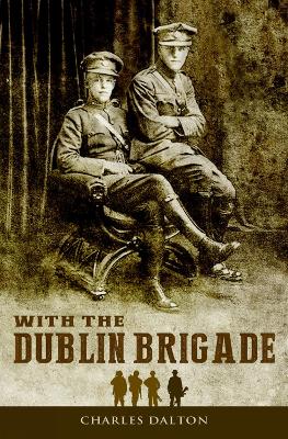 Book cover for With the Dublin Brigade: Espionage and Assassination with Michael Collins' Intelligence Unit