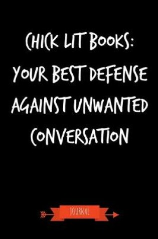 Cover of Chick Lit Books - Your Best Defense Against Unwanted Conversation Journal