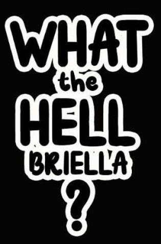 Cover of What the Hell Briella?