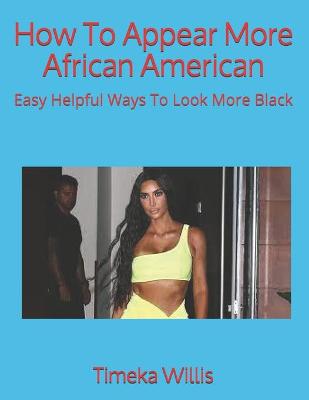 Book cover for How To Appear More African American