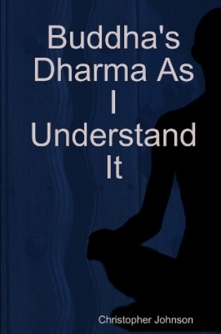 Cover of Buddha's Dharma As I Understand It