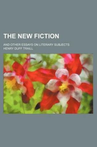 Cover of The New Fiction; And Other Essays on Literary Subjects