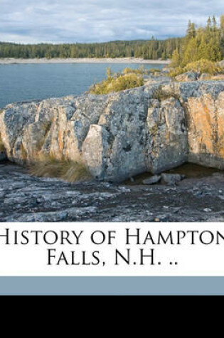 Cover of History of Hampton Falls, N.H. ..