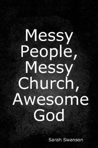 Cover of Messy People, Messy Church, Awesome God